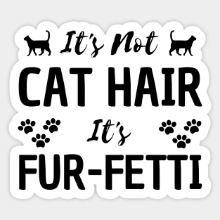 it's not a cat hair it's fur-fetti Sticker